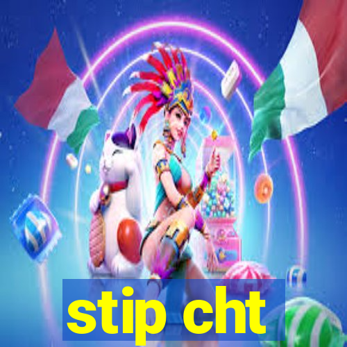 stip cht